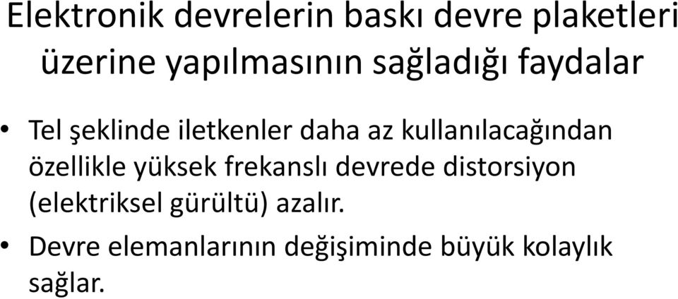 kullanılacağından özellikle yüksek frekanslı devrede distorsiyon