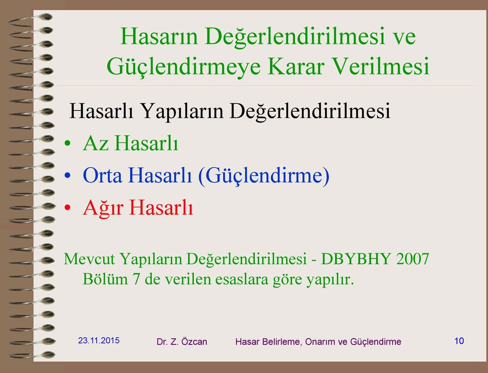 Hasarlı Mevcut Yapıların Değerlendirilmesi - DBYBHY 2007 Bölüm 7 de verilen