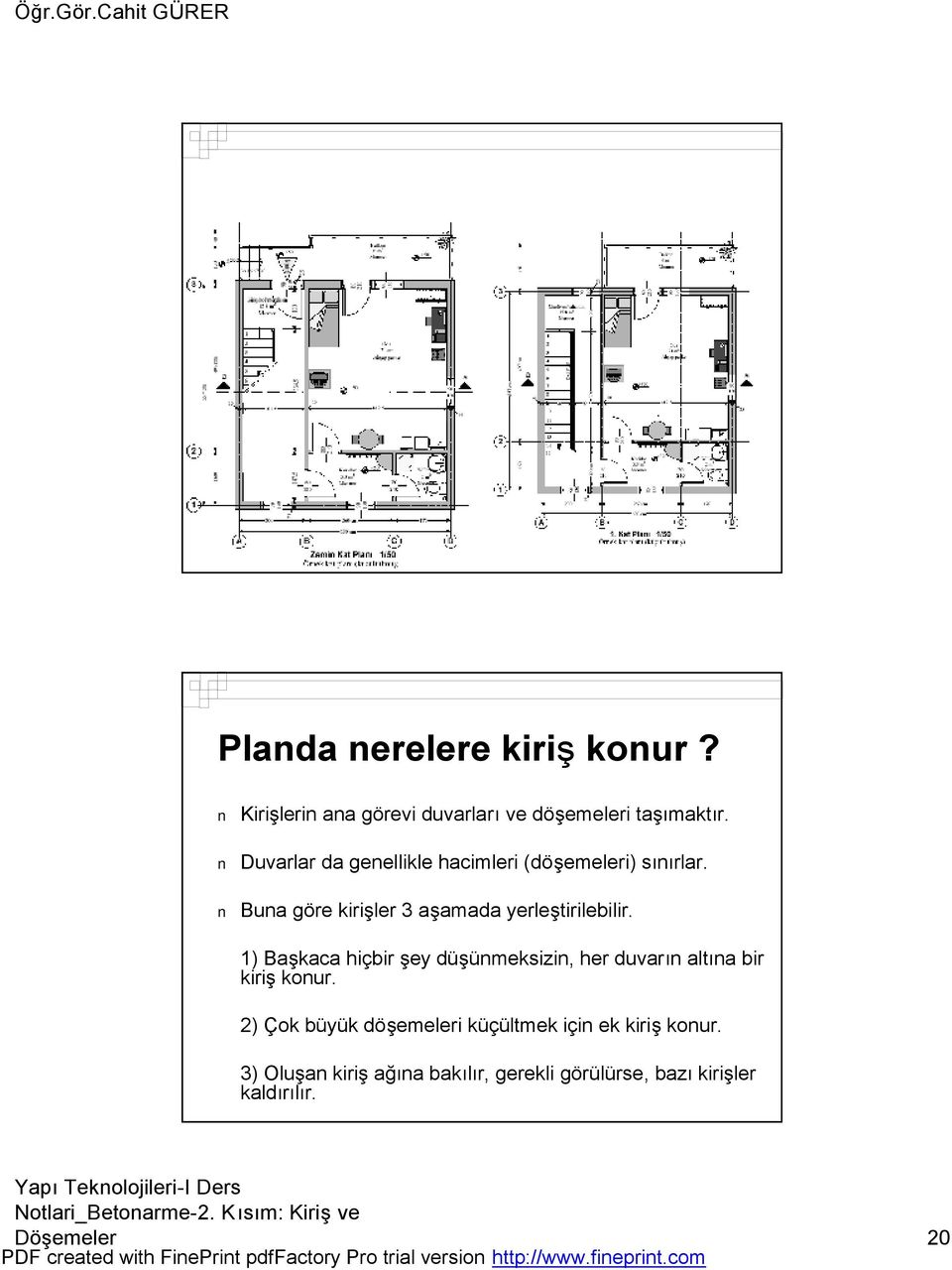 Buna göre kirişler 3 aşamada yerleştirilebilir.