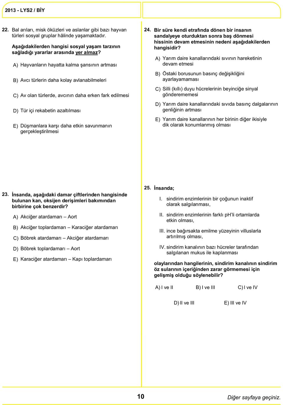 savunmanın gerçekleştirilmesi 24. Bir süre kendi etrafında dönen bir insanın sandalyeye oturduktan sonra baş dönmesi hissinin devam etmesinin nedeni aşağıdakilerden hangisidir?