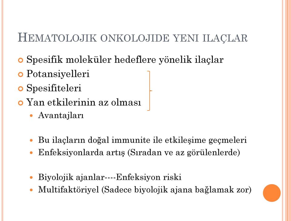 immunite ile etkileşime geçmeleri Enfeksiyonlarda artış (Sıradan ve az görülenlerde)