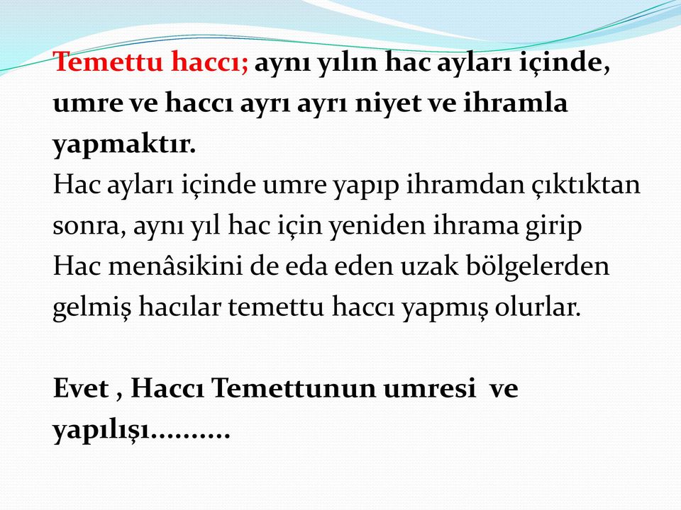 Hac ayları içinde umre yapıp ihramdan çıktıktan sonra, aynı yıl hac için yeniden