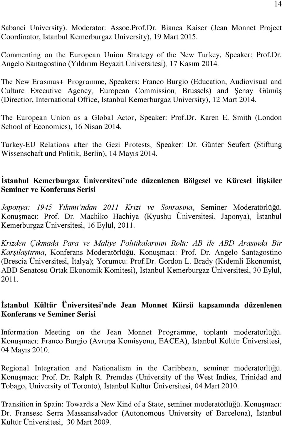 The New Erasmus+ Programme, Speakers: Franco Burgio (Education, Audiovisual and Culture Executive Agency, European Commission, Brussels) and Şenay Gümüş (Directior, International Office, Istanbul