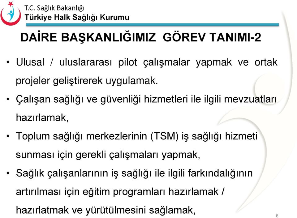 Çalışan sağlığı ve güvenliği hizmetleri ile ilgili mevzuatları hazırlamak, Toplum sağlığı merkezlerinin (TSM)