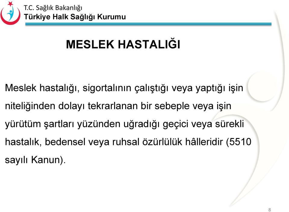 işin yürütüm şartları yüzünden uğradığı geçici veya sürekli