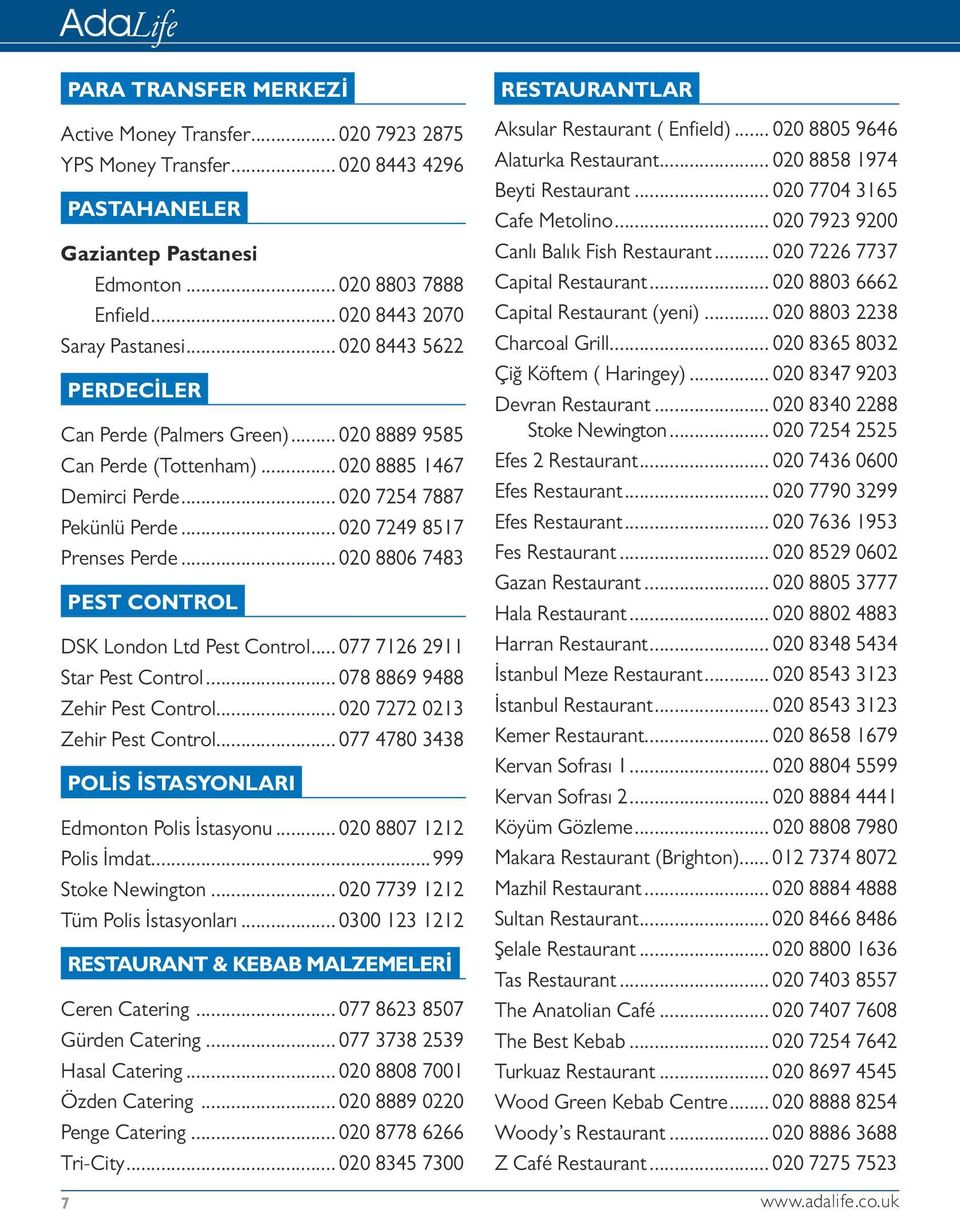 .. 020 7249 8517 Prenses Perde... 020 8806 7483 PEST CONTROL DSK London Ltd Pest Control... 077 7126 2911 Star Pest Control... 078 8869 9488 Zehir Pest Control... 020 7272 0213 Zehir Pest Control.