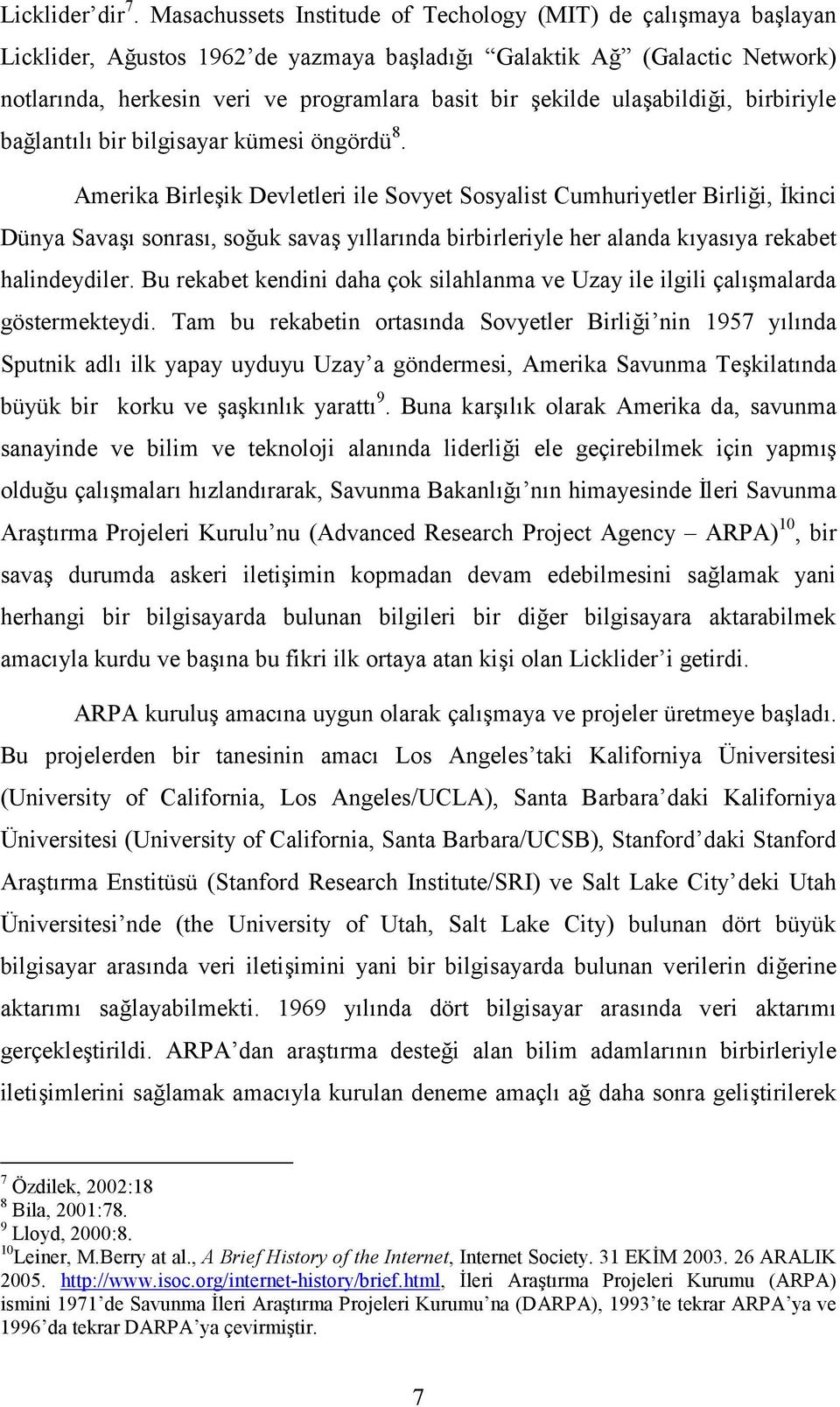 ulaşabildiği, birbiriyle bağlantılı bir bilgisayar kümesi öngördü 8.