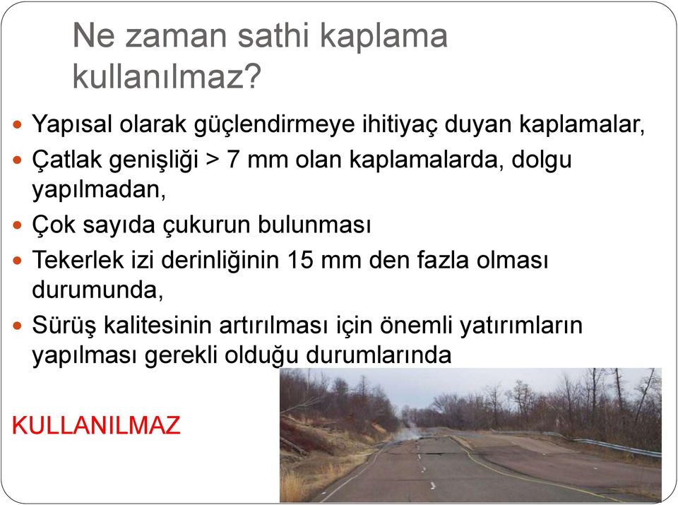 kaplamalarda, dolgu yapılmadan, Çok sayıda çukurun bulunması Tekerlek izi derinliğinin