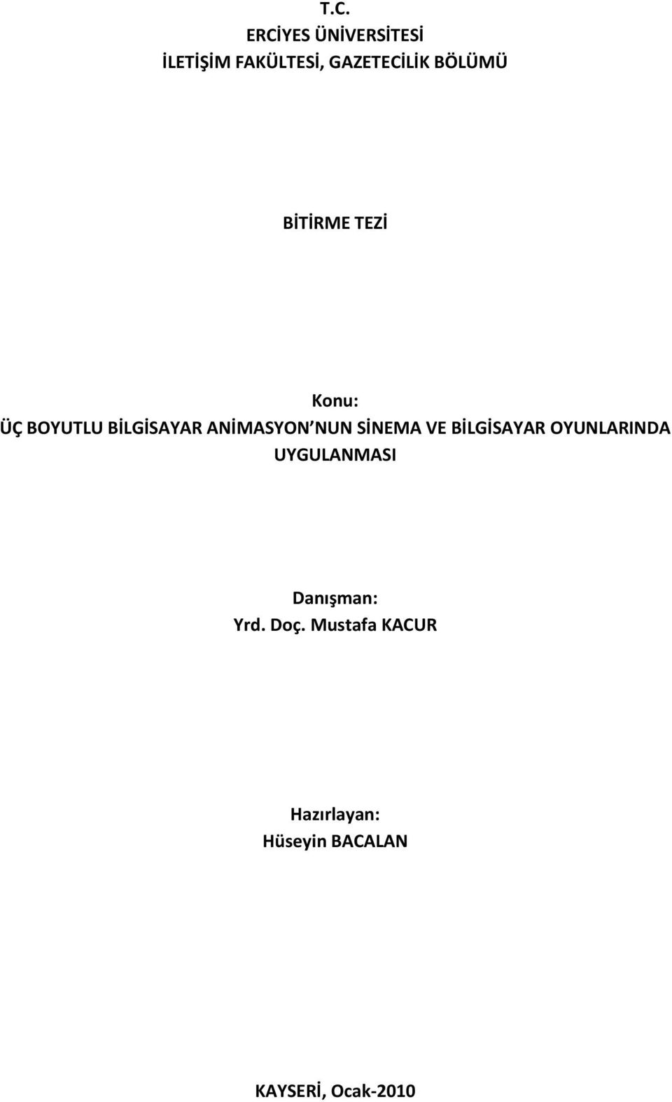 SİNEMA VE BİLGİSAYAR OYUNLARINDA UYGULANMASI Danışman: Yrd.