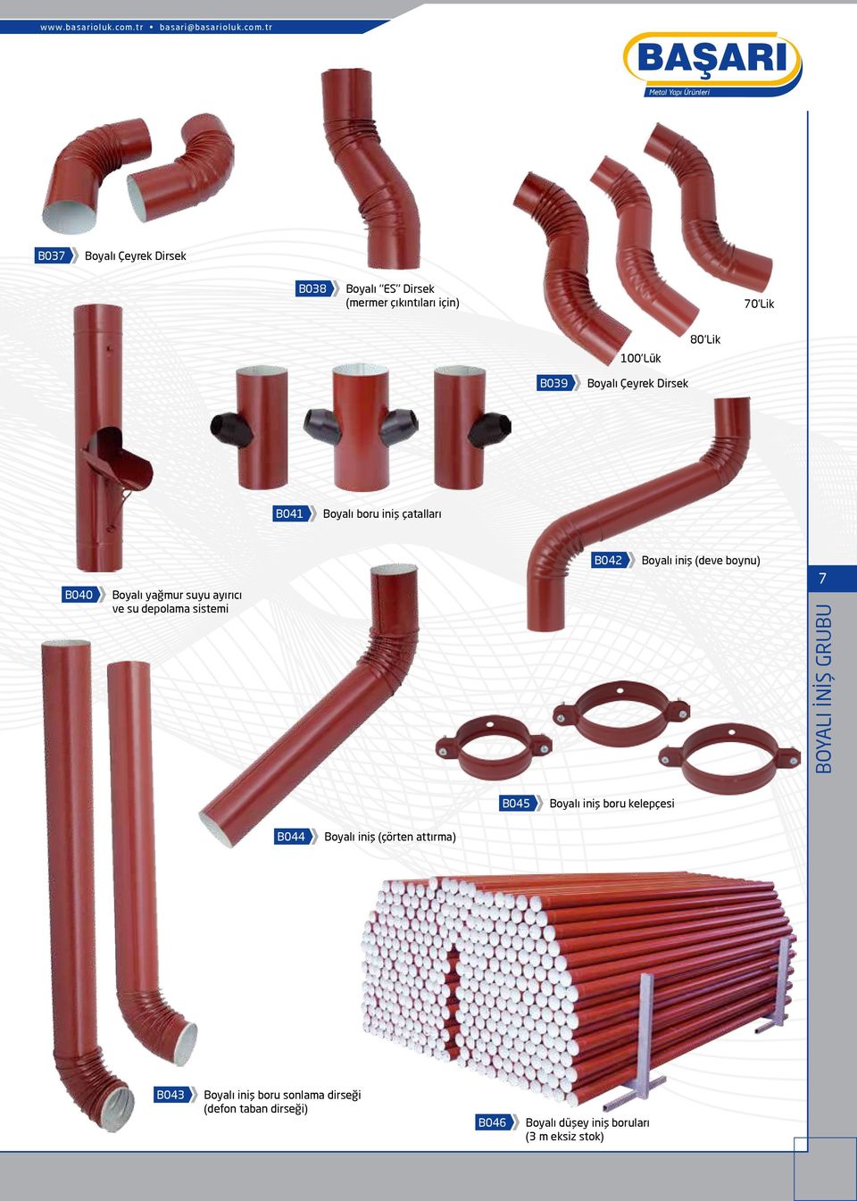 Boyalı iniş (deve boynu) 7 BOYALI İNİŞ GRUBU B045 Boyalı iniş boru kelepçesi B044 Boyalı iniş (çörten