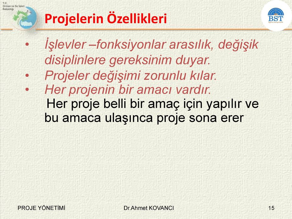 Her projenin bir amacı vardır.