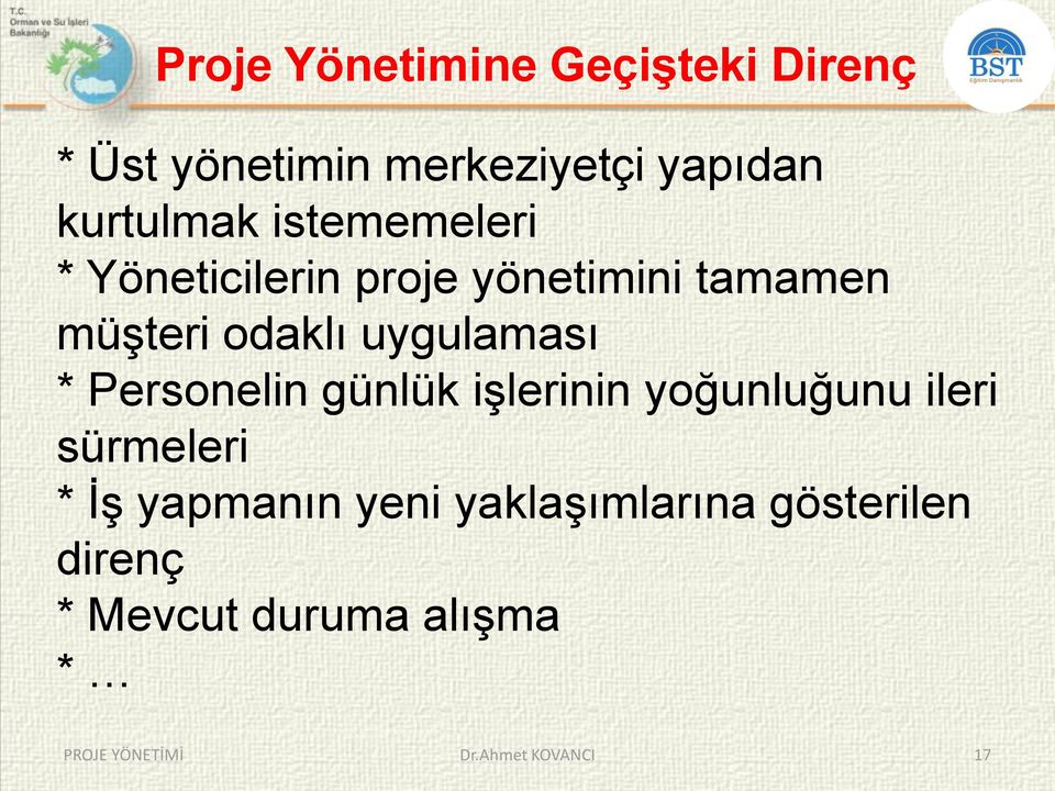 odaklı uygulaması * Personelin günlük iģlerinin yoğunluğunu ileri