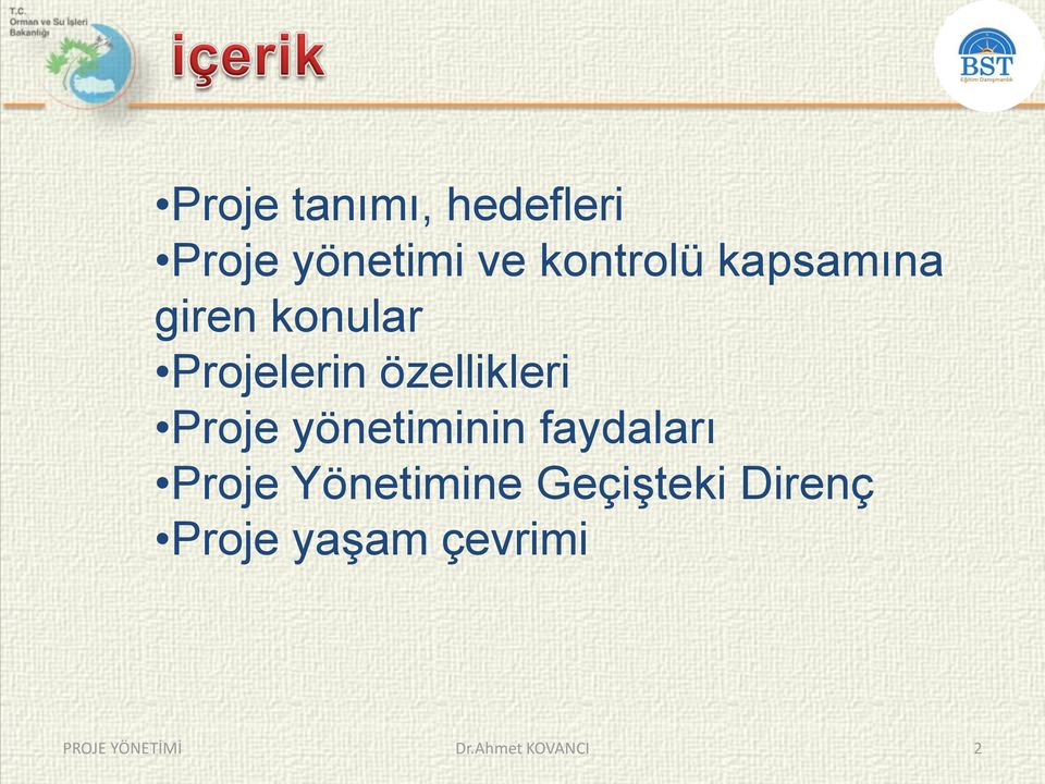 özellikleri Proje yönetiminin faydaları Proje