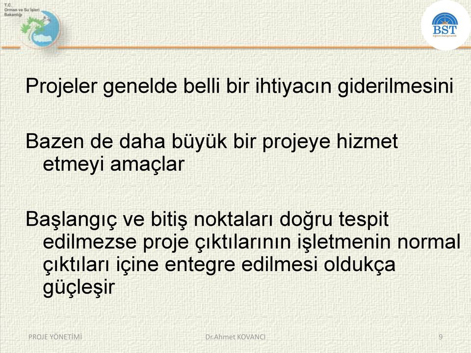 bitiģ noktaları doğru tespit edilmezse proje çıktılarının