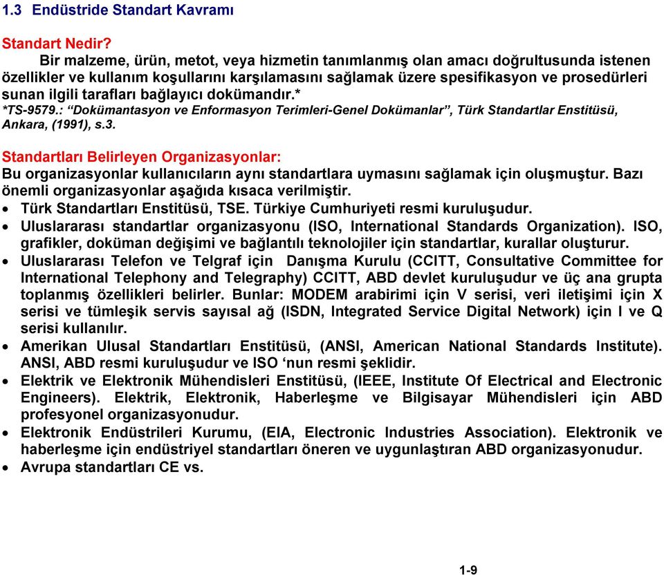 tarafları bağlayıcı dokümandır.* *TS-9579.: Dokümantasyon ve Enformasyon Terimleri-Genel Dokümanlar, Türk Standartlar Enstitüsü, Ankara, (1991), s.3.