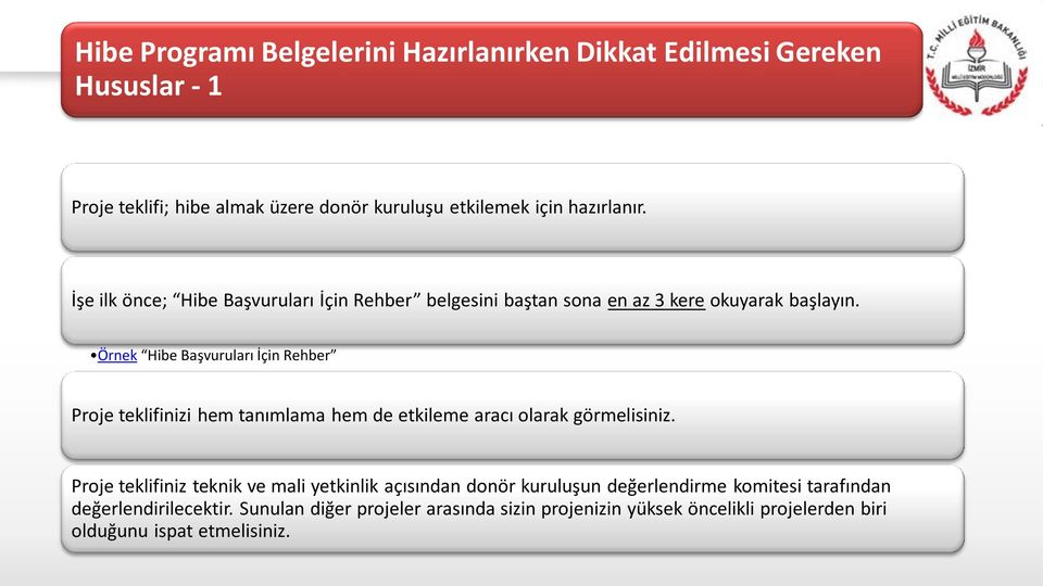 Örnek Hibe Başvuruları İçin Rehber Proje teklifinizi hem tanımlama hem de etkileme aracı olarak görmelisiniz.