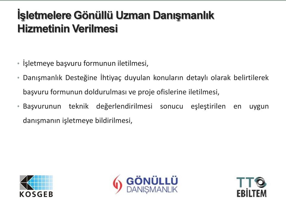 belirtilerek başvuru formunun doldurulması ve proje ofislerine iletilmesi,