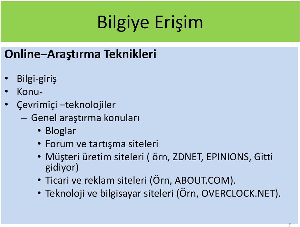 Müşteri üretim siteleri ( örn, ZDNET, EPINIONS, Gitti gidiyor) Ticari ve