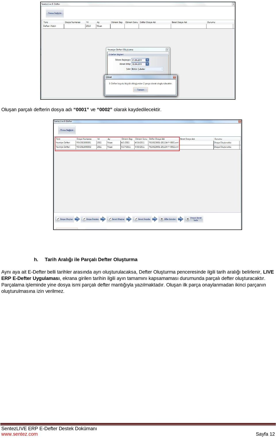 penceresinde ilgili tarih aralığı belirlenir, LIVE ERP E-Defter Uygulaması, ekrana girilen tarihin ilgili ayın tamamını kapsamaması