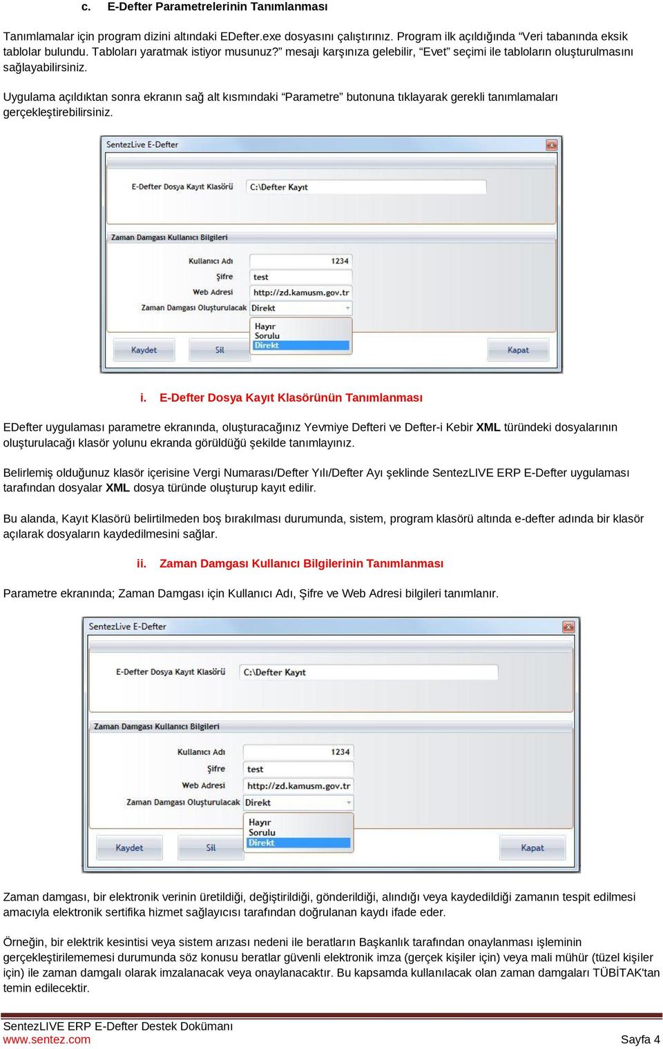 Uygulama açıldıktan sonra ekranın sağ alt kısmındaki Parametre butonuna tıklayarak gerekli tanımlamaları gerçekleştirebilirsiniz. i.