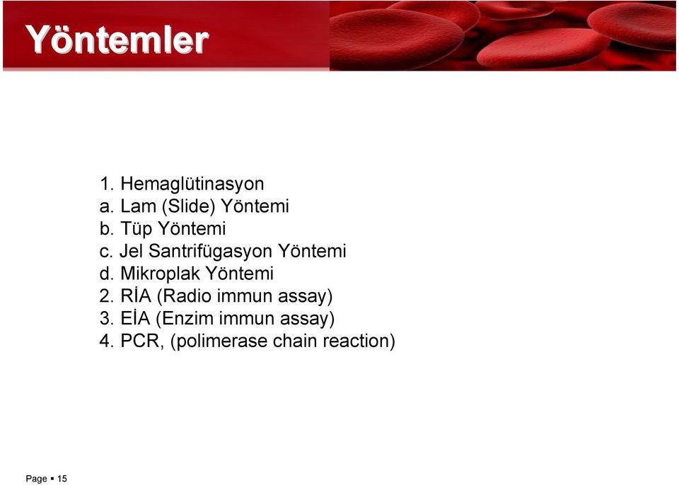 Mikroplak Yöntemi 2. RİA (Radio immun assay) 3.