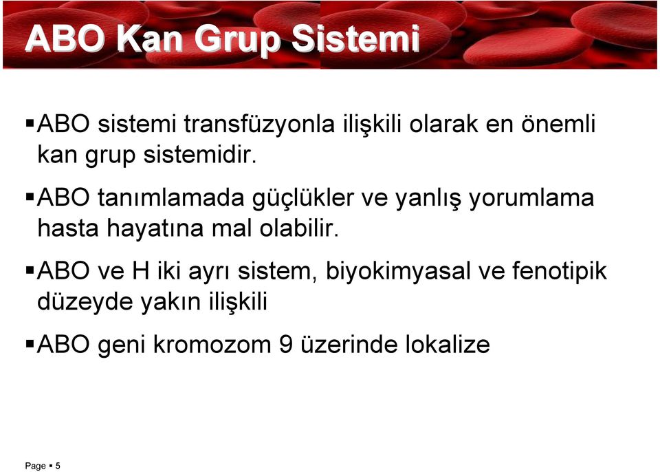 ABO tanımlamada güçlükler ve yanlış yorumlama hasta hayatına mal