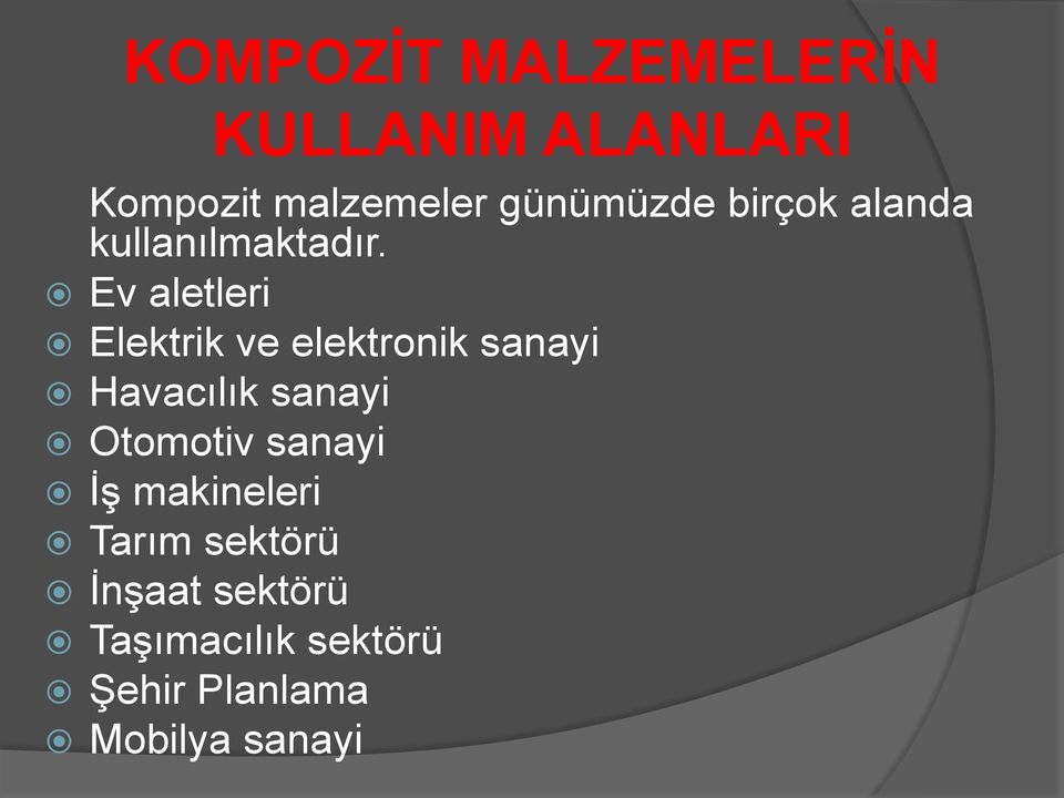 Ev aletleri Elektrik ve elektronik sanayi Havacılık sanayi Otomotiv