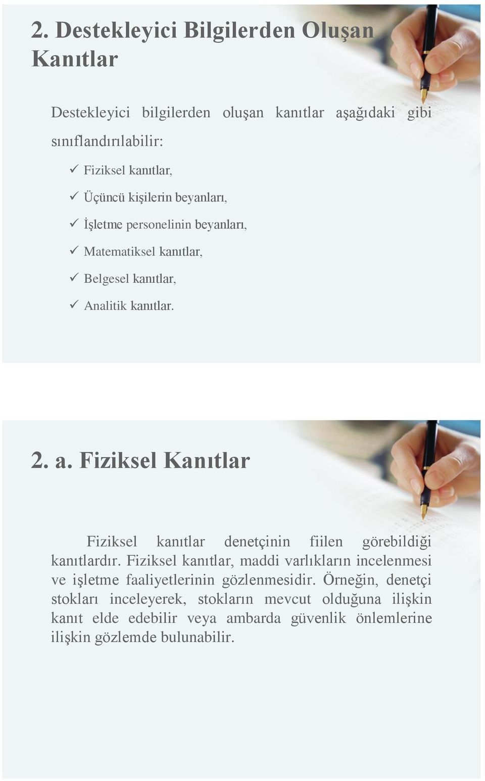 Fiziksel Kanıtlar Fiziksel kanıtlar denetçinin fiilen görebildiği kanıtlardır.