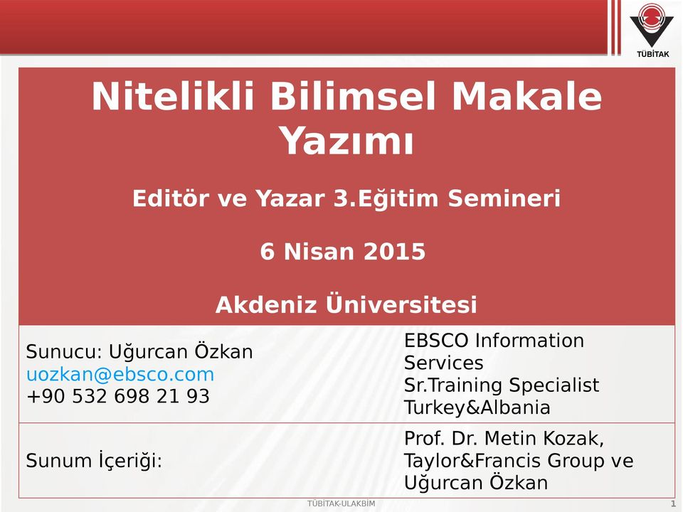 uozkan@ebsco.com +90 532 698 21 93 EBSCO Information Services Sr.