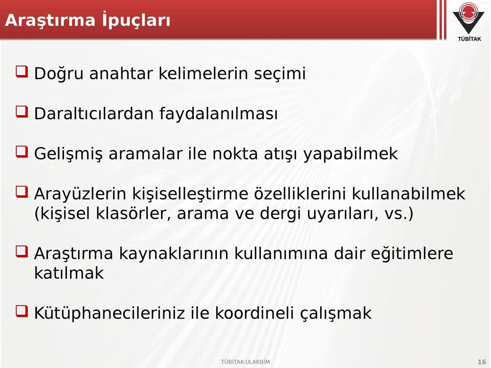 kullanabilmek (kişisel klasörler, arama ve dergi uyarıları, vs.