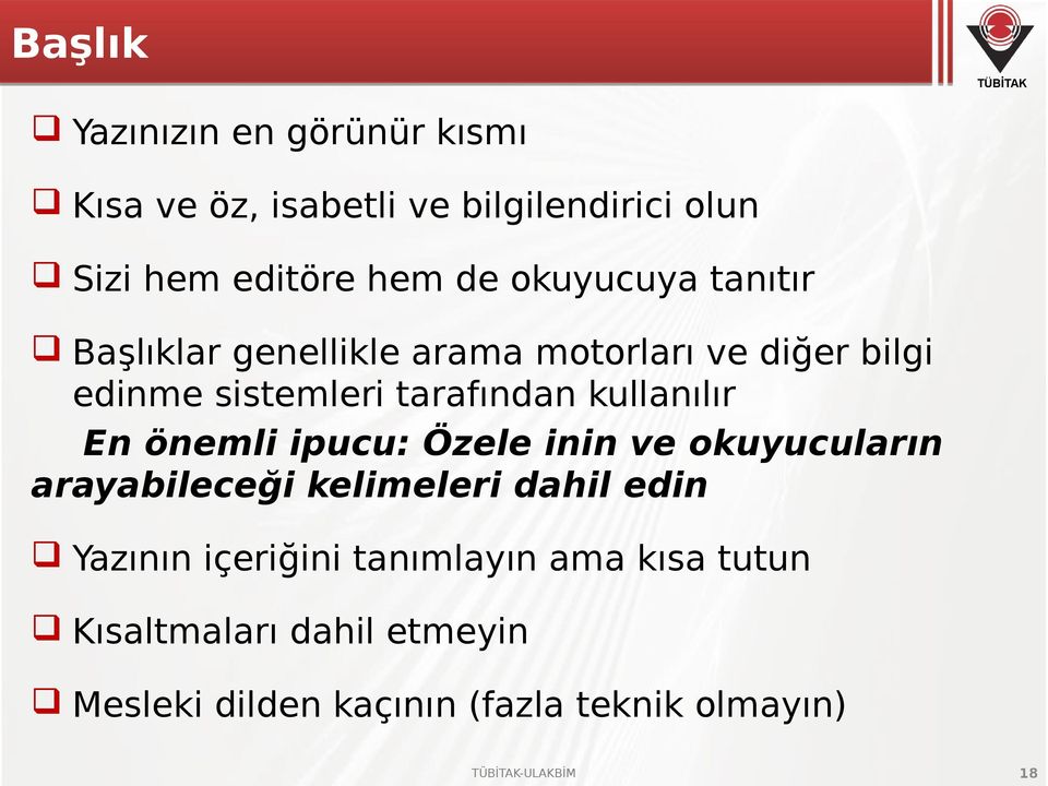 kullanılır En önemli ipucu: Özele inin ve okuyucuların arayabileceği kelimeleri dahil edin Yazının