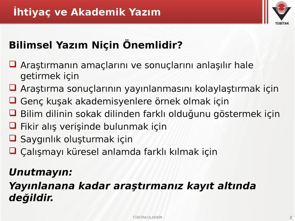 kolaylaştırmak için Genç kuşak akademisyenlere örnek olmak için Bilim dilinin sokak dilinden farklı olduğunu