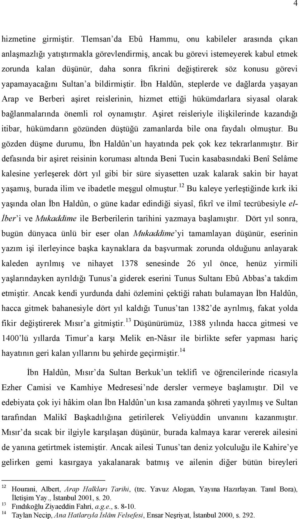 görevi yapamayacağını Sultan a bildirmiştir.