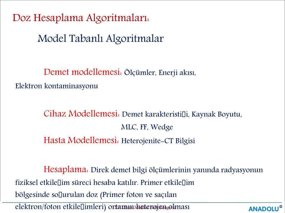 Heterojenite-CT Bilgisi Hesaplama: Direk demet bilgi ölçümlerinin yanında radyasyonun fiziksel etkileşim süreci