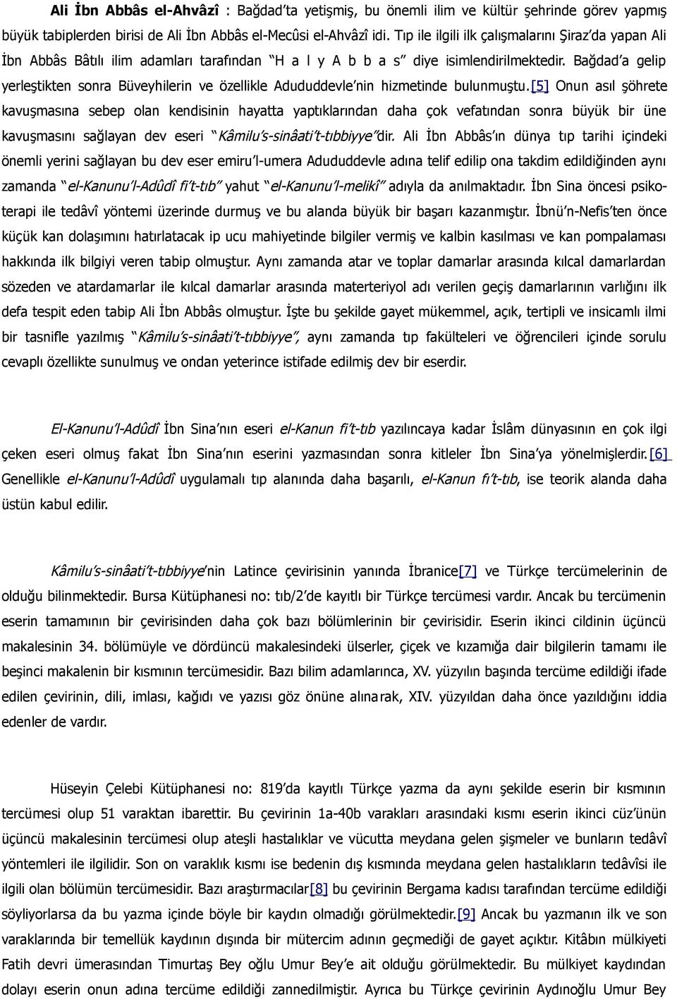 Bağdad a gelip yerleştikten sonra Büveyhilerin ve özellikle Adududdevle nin hizmetinde bulunmuştu.