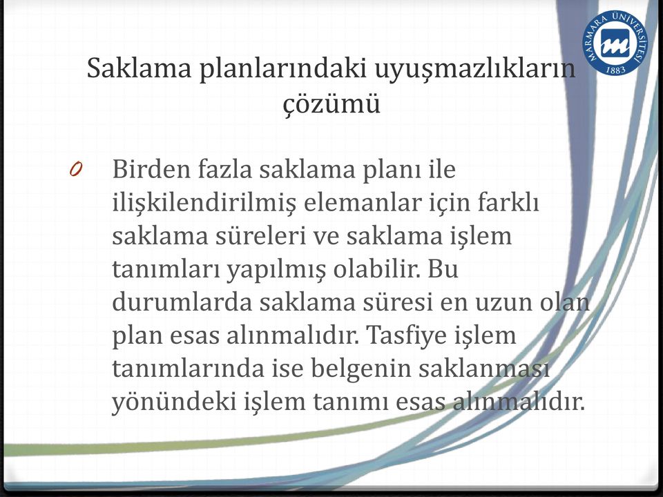 yapılmış olabilir. Bu durumlarda saklama süresi en uzun olan plan esas alınmalıdır.