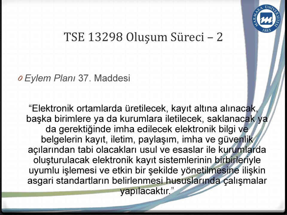 gerektiğinde imha edilecek elektronik bilgi ve belgelerin kayıt, iletim, paylaşım, imha ve güvenlik açılarından tabi olacakları