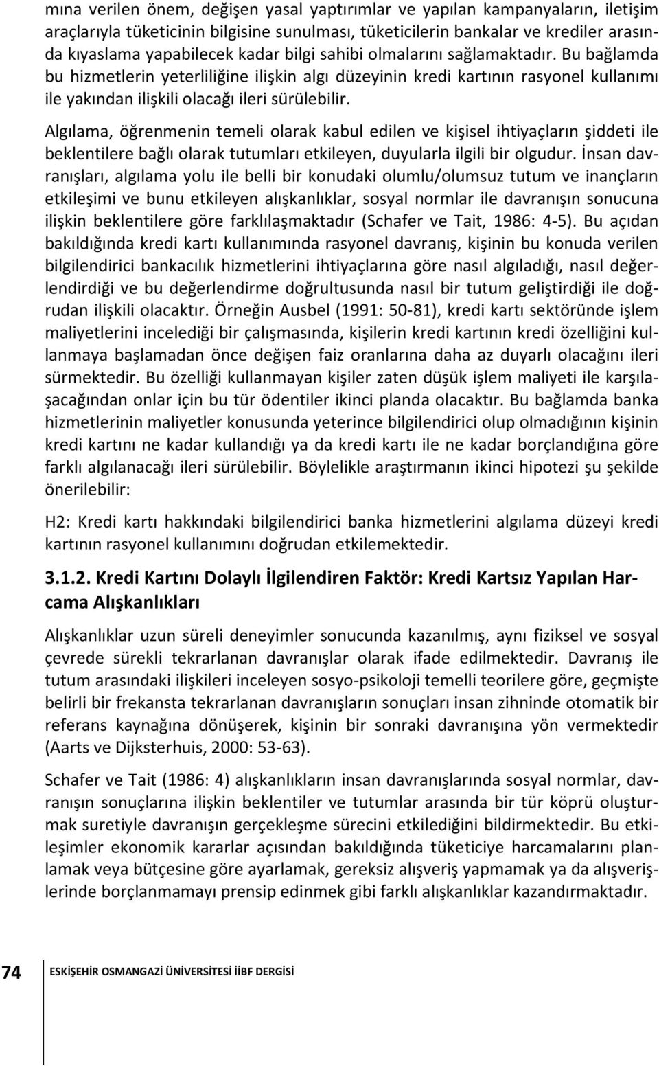 Algılama, öğrenmenin temeli olarak kabul edilen ve kişisel ihtiyaçların şiddeti ile beklentilere bağlı olarak tutumları etkileyen, duyularla ilgili bir olgudur.