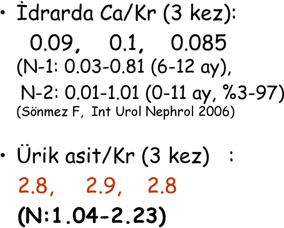 01 (0-11 ay, %3-97) (Sönmez F, Int Urol