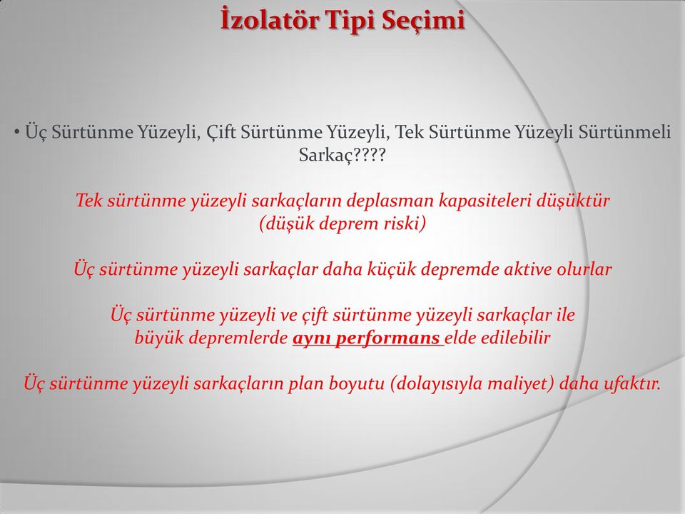 sarkaçlar daha küçük depremde aktive olurlar Üç sürtünme yüzeyli ve çift sürtünme yüzeyli sarkaçlar ile büyük