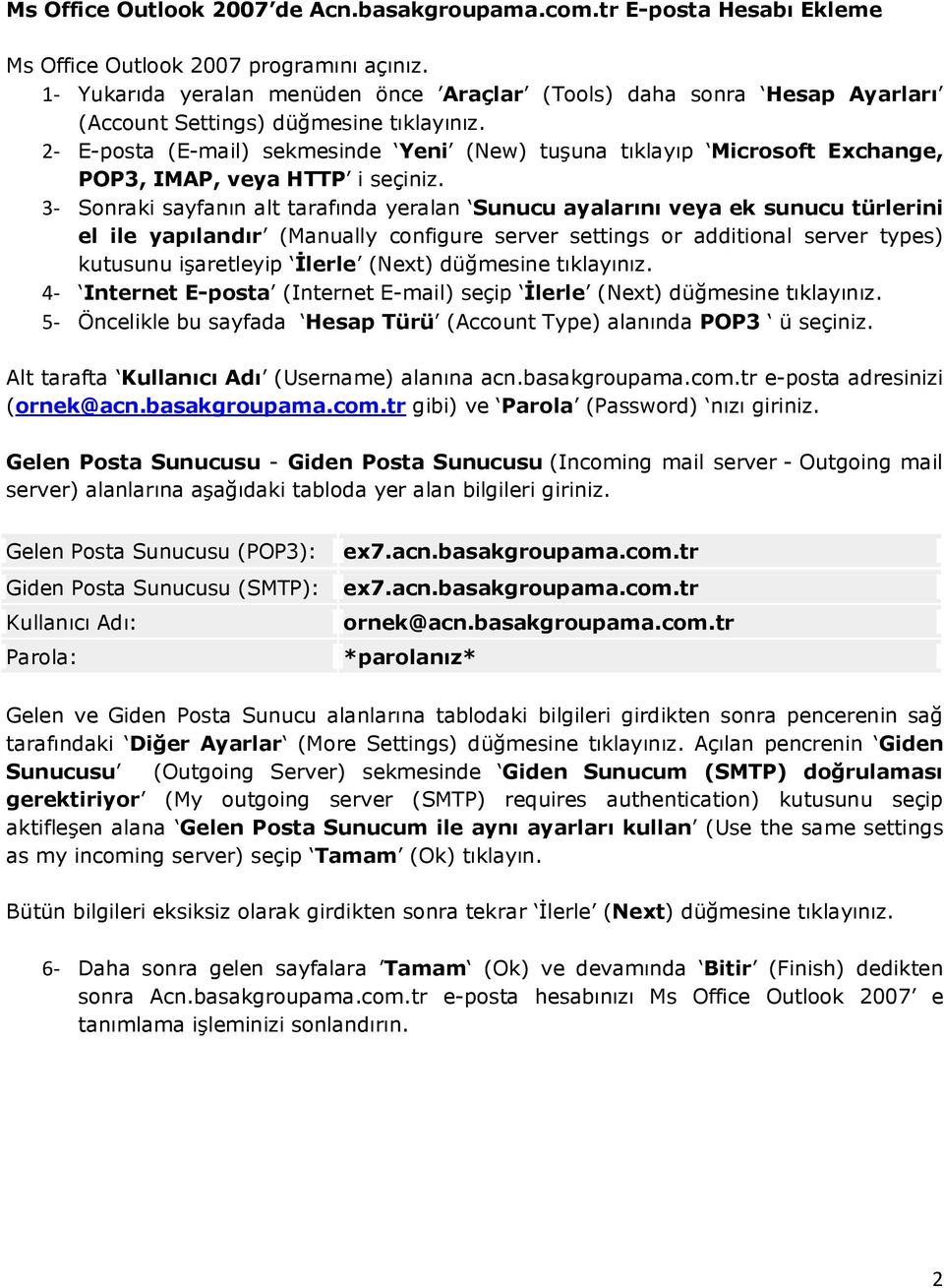 2- E-posta (E-mail) sekmesinde Yeni (New) tuşuna tıklayıp Microsoft Exchange, POP3, IMAP, veya HTTP i seçiniz.