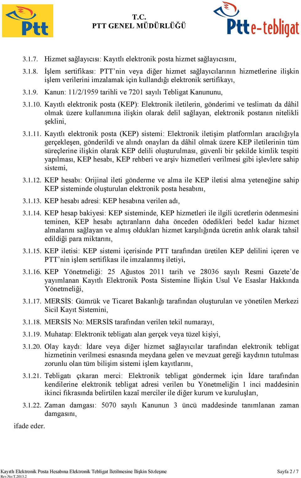 Kanun: 11/2/1959 tarihli ve 7201 sayılı Tebligat Kanununu, 3.1.10.