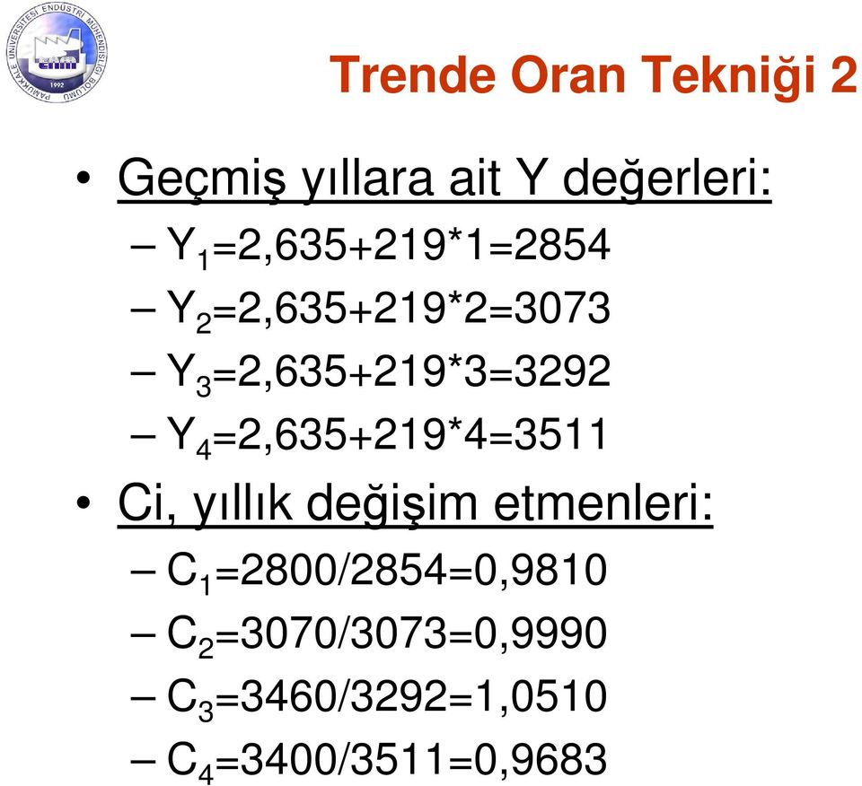 4 =2,635+219*4=3511 Ci, yıllık değişim etmenleri: C 1