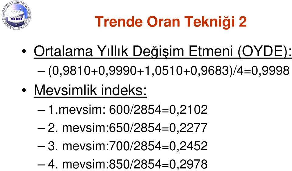 Mevsimlik indeks: 1.mevsim: 600/2854=0,2102 2.