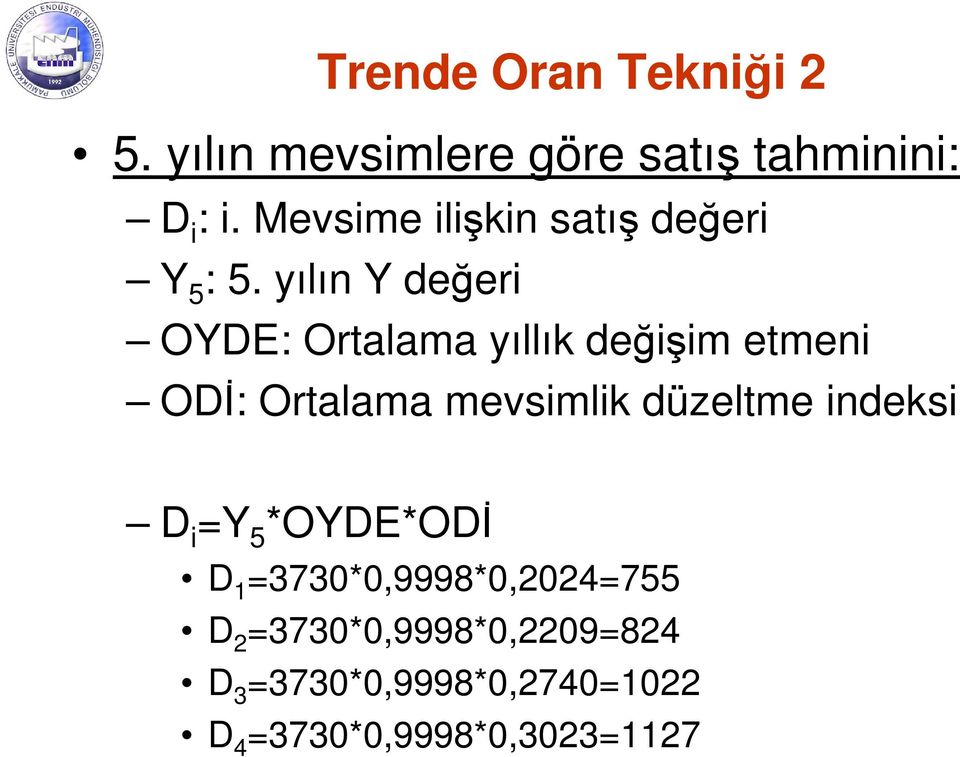 yılın Y değeri OYDE: Ortalama yıllık değişim etmeni ODİ: Ortalama mevsimlik