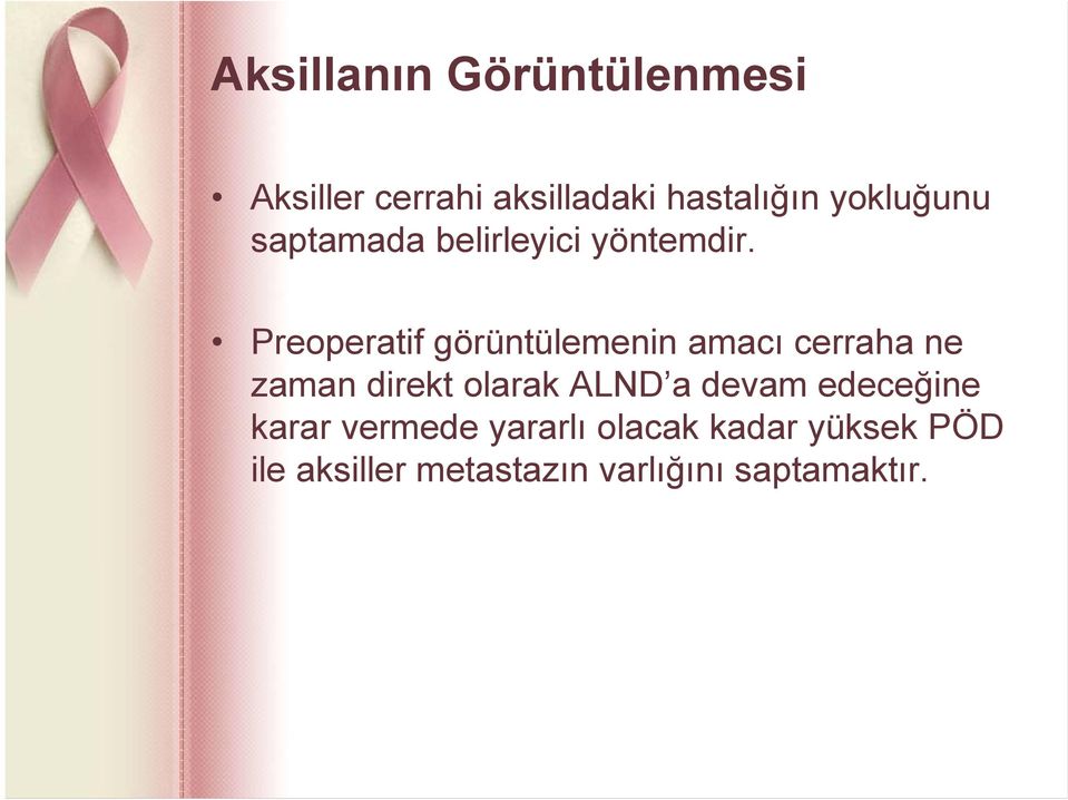 Preoperatif görüntülemenin amacı cerraha ne zaman direkt olarak ALND a