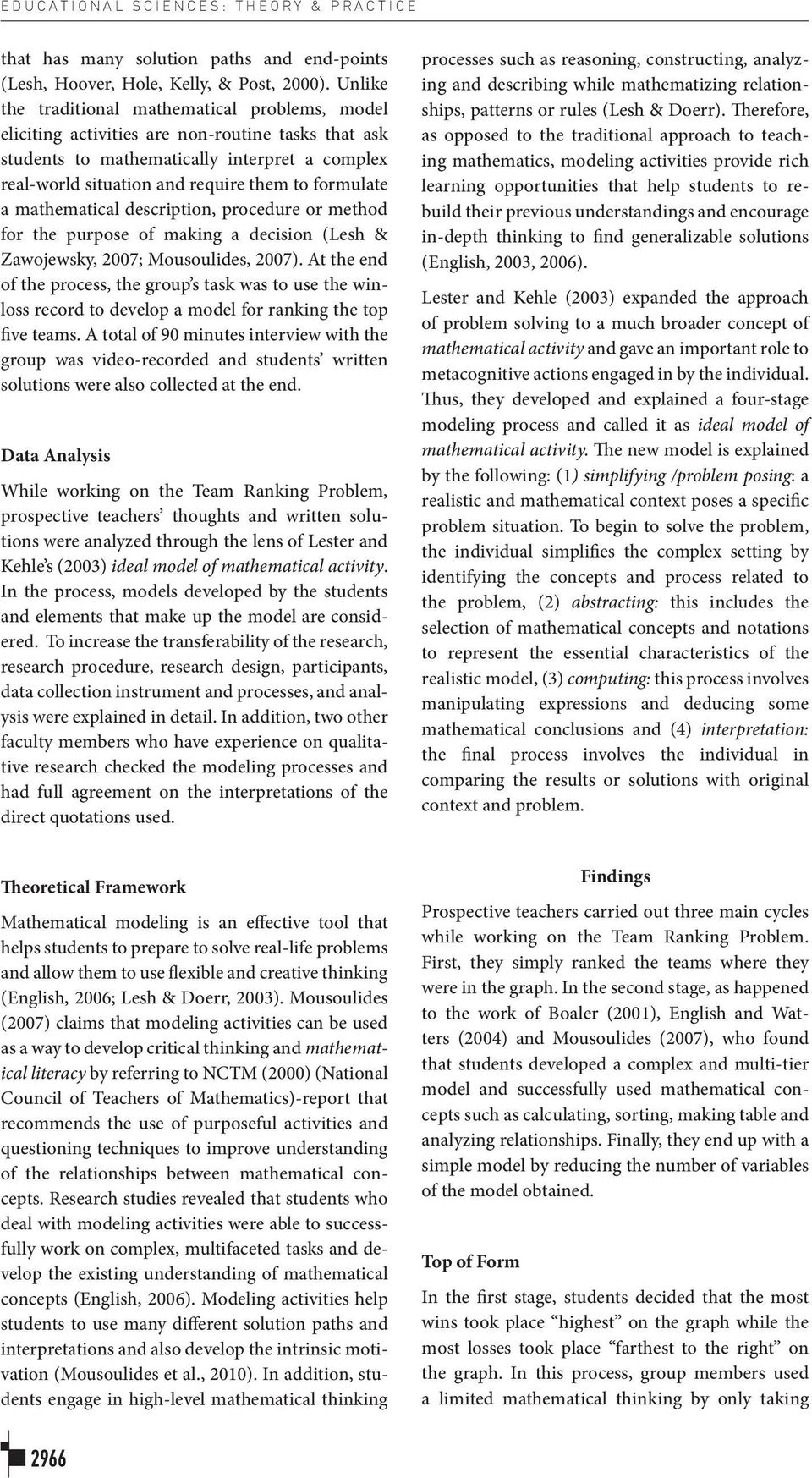 formulate a mathematical description, procedure or method for the purpose of making a decision (Lesh & Zawojewsky, 2007; Mousoulides, 2007).