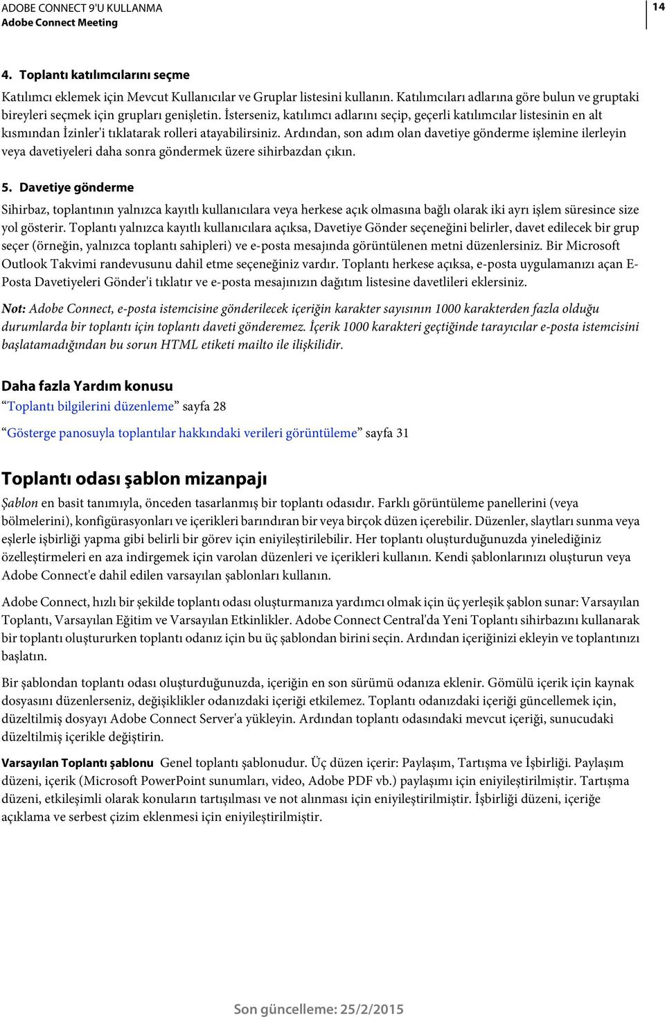 İsterseniz, katılımcı adlarını seçip, geçerli katılımcılar listesinin en alt kısmından İzinler'i tıklatarak rolleri atayabilirsiniz.