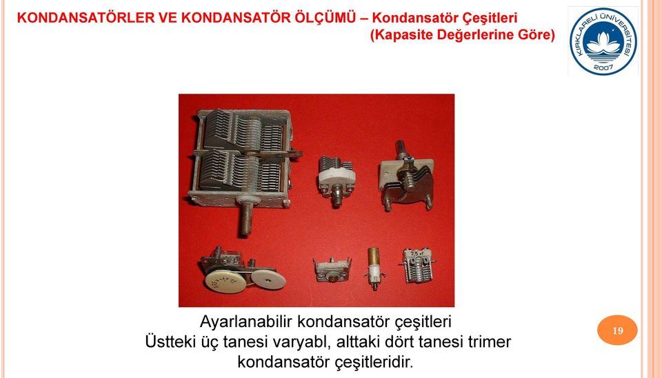 kondansatör çeşitleri Üstteki üç tanesi varyabl,