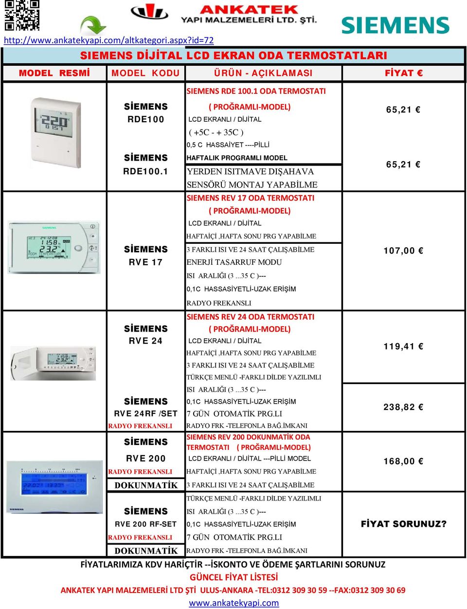 1 RVE 17 0,5 C HASSAİYET ----PİLLİ HAFTALIK PROGRAMLI MODEL YERDEN ISITMAVE DIŞAHAVA SENSÖRÜ MONTAJ YAPABİLME SIEMENS REV 17 ODA TERMOSTATI HAFTAİÇİ,HAFTA SONU PRG YAPABİLME 3 FARKLI ISI VE 24 SAAT